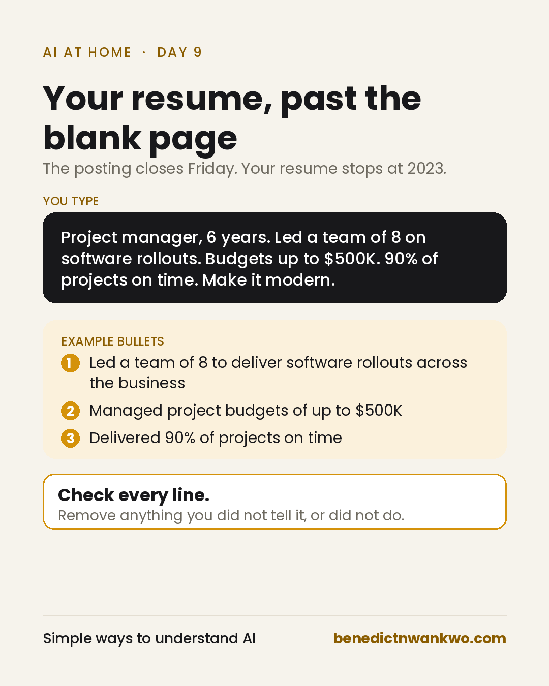 Your resume, past the blank page. You type a short prompt: project manager, six years, led a team of eight on software rollouts, budgets up to $500K, 90% of projects on time, make it modern. AI returns example bullets: led a team of 8 to deliver software rollouts across the business; managed project budgets of up to $500K; delivered 90% of projects on time. A reminder: check every line, and remove anything you did not tell it or did not do.